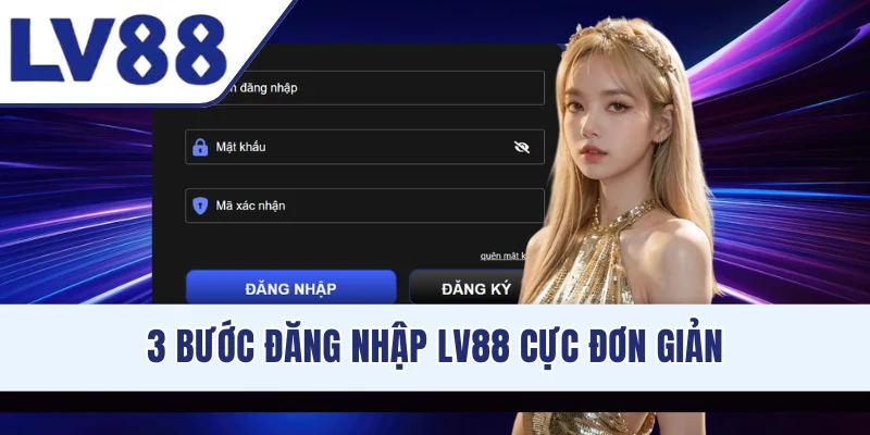 3 bước đăng nhập LV88 cực đơn giản