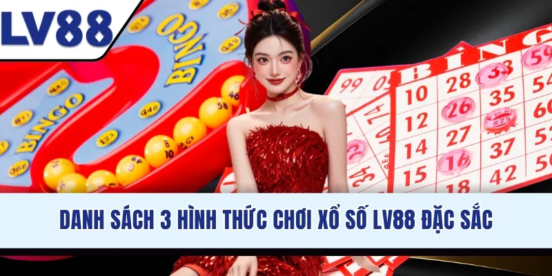Danh sách 3 hình thức chơi xổ số LV88 đặc sắc