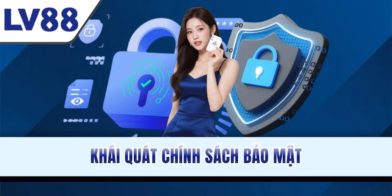 Khái quát chính sách bảo mật