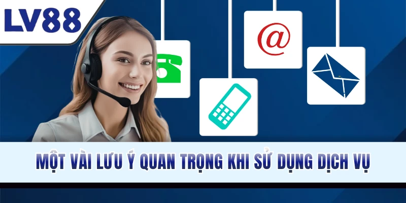 Một vài lưu ý quan trọng khi sử dụng dịch vụ