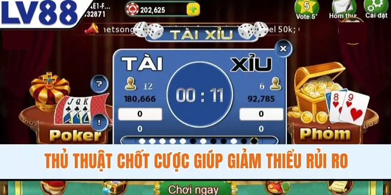 Thủ thuật chốt cược giúp giảm thiểu rủi ro